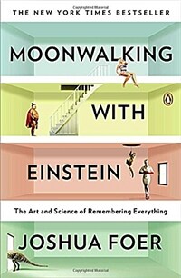 Moonwalking with Einstein: The Art and Science of Remembering Everything (Paperback) - 『1년 만에 기억력 천재가 된 남자』원서