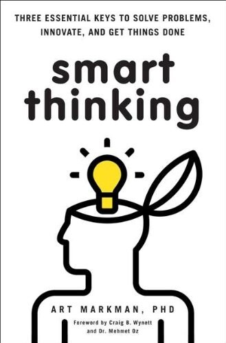 Smart Thinking: Three Essential Keys to Solve Problems, Innovate, and Get Things Done (Hardcover)