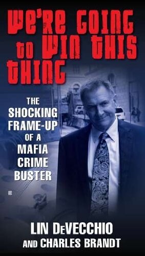 Were Going to Win This Thing: The Shocking Frame-Up of a Mafia Crime Buster (Mass Market Paperback)