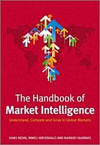 The Handbook of Market Intelligence: Understand, Compete and Grow in Global Markets (Hardcover)
