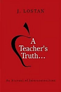 A Teachers Truth...: An Account of Interconnections (Hardcover)