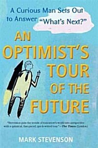 An Optimists Tour of the Future: One Curious Man Sets Out to Answer Whats Next? (Paperback)