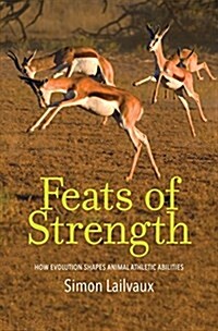 Feats of Strength: How Evolution Shapes Animal Athletic Abilities (Hardcover)