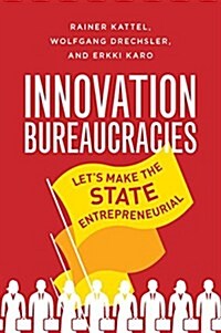 How to Make an Entrepreneurial State: Why Innovation Needs Bureaucracy (Hardcover)