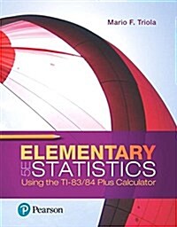 Elementary Statistics Using the Ti-83/84 Plus Calculator Plus Mylab Statistics with Pearson Etext -- 24 Month Access Card Package [With Access Code] (Hardcover, 5)