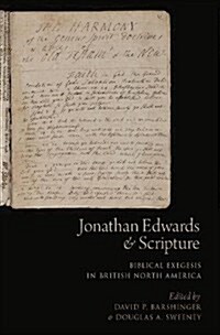 Jonathan Edwards and Scripture: Biblical Exegesis in British North America (Hardcover)
