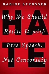 Hate: Why We Should Resist It with Free Speech, Not Censorship (Hardcover)