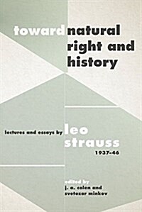 Toward Natural Right and History: Lectures and Essays by Leo Strauss, 1937-1946 (Hardcover)