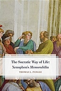 The Socratic Way of Life: Xenophons Memorabilia (Hardcover)