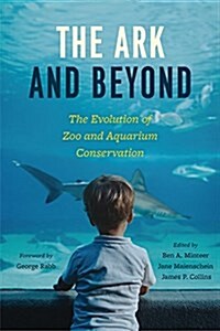 The Ark and Beyond: The Evolution of Zoo and Aquarium Conservation (Paperback)