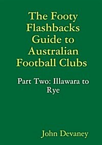 The Footy Flashbacks Guide to Australian Football Clubs Part Two (Paperback)