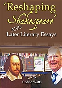 Reshaping Shakespeare and Later Literary Essays (Paperback)