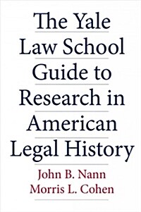 The Yale Law School Guide to Research in American Legal History (Paperback)