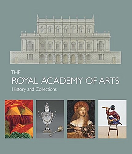 The Royal Academy of Arts: History and Collections (Hardcover)