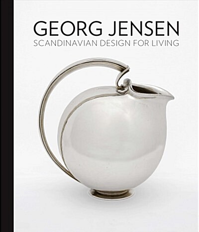 Georg Jensen: Scandinavian Design for Living (Hardcover)