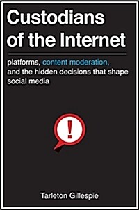 Custodians of the Internet: Platforms, Content Moderation, and the Hidden Decisions That Shape Social Media (Hardcover)