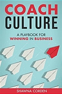 Coach Culture: A Playbook for Winning in Business (Paperback)