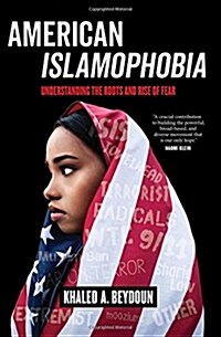 American Islamophobia: Understanding the Roots and Rise of Fear (Hardcover)