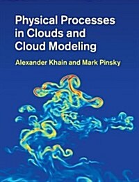 Physical Processes in Clouds and Cloud Modeling (Hardcover)