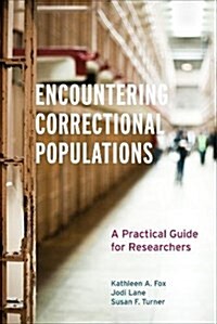 Encountering Correctional Populations: A Practical Guide for Researchers (Paperback)