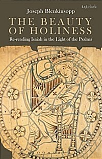 The Beauty of Holiness : Re-Reading Isaiah in the Light of the Psalms (Paperback)