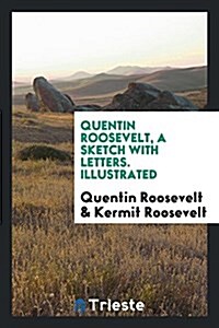 Quentin Roosevelt; A Sketch with Letters (Paperback)