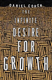 The Infinite Desire for Growth (Hardcover)