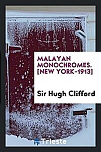 Malayan Monochromes (Paperback)