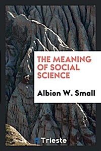 The Meaning of Social Science (Paperback)