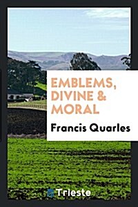 Emblems, Divine & Moral (Paperback)