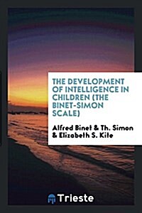 The Development of Intelligence in Children (the Binet-Simon Scale) (Paperback)