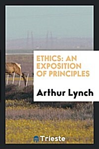 Ethics: An Exposition of Principles (Paperback)