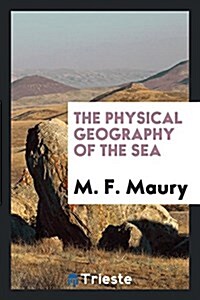 The Physical Geography of the Sea (Paperback)