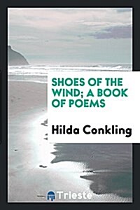 Shoes of the Wind; A Book of Poems (Paperback)