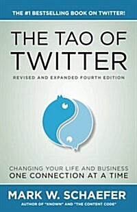The Tao of Twitter: The Worlds Bestselling Guide to Changing Your Life and Your Business One Connection at a Time (Paperback)