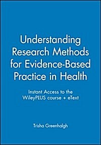 Instant Access to the Wileyplus Course + Etext for Understanding Research Methods for Evidence-Based Practice in Health, 1e (Hardcover)