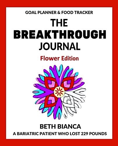 The Breakthrough Journal: Flower Edition (Paperback)