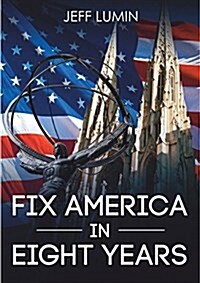 Fix America in Eight Years (Paperback)