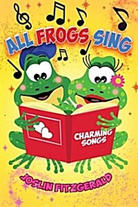 All Frogs Sing Charming Songs (Paperback)