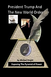 President Trump and the New World Order: The Ramtha Trump Prophecy (Paperback)