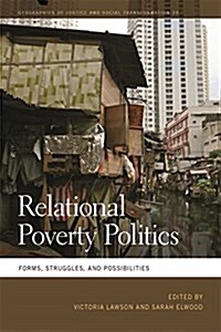Relational Poverty Politics: Forms, Struggles, and Possibilities (Hardcover)