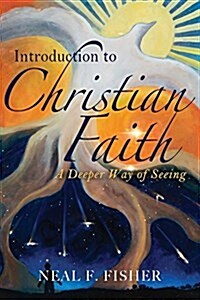 Introduction to Christian Faith: A Deeper Way of Seeing (Paperback)