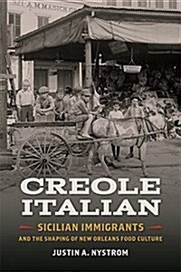 Creole Italian: Sicilian Immigrants and the Shaping of New Orleans Food Culture (Paperback)