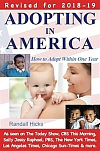Adopting in America: How to Adopt Within One Year (2018-19 Edition) (Paperback, 2018-19)