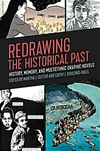 Redrawing the Historical Past: History, Memory, and Multiethnic Graphic Novels (Hardcover)