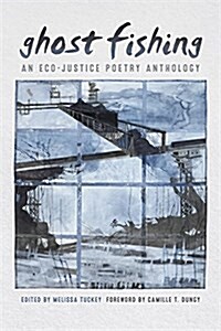 Ghost Fishing: An Eco-Justice Poetry Anthology (Paperback)