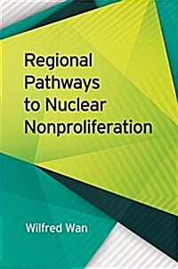 Regional Pathways to Nuclear Nonproliferation (Hardcover)