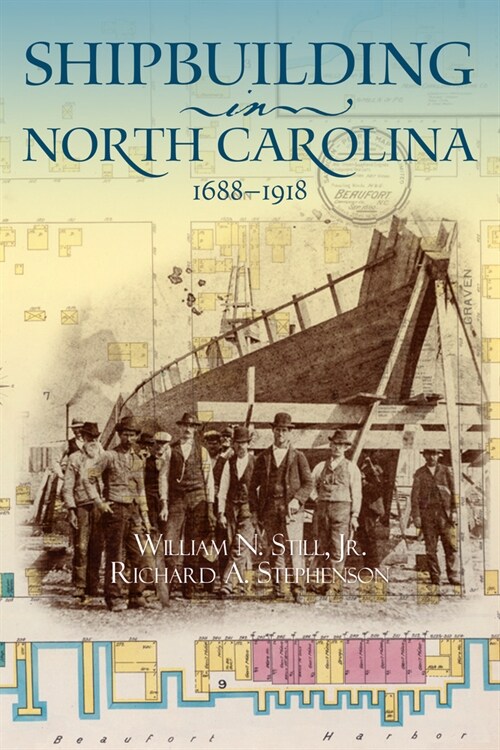 Shipbuilding in North Carolina, 1688-1918 (Paperback)
