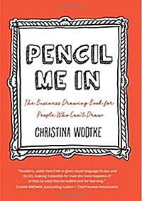 Pencil Me in: The Business Drawing Book for People Who Cant Draw (Paperback, 2)