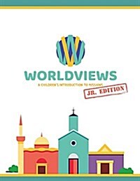 Worldviews Junior Workbook: A Childrens Introduction to Missions (Paperback)